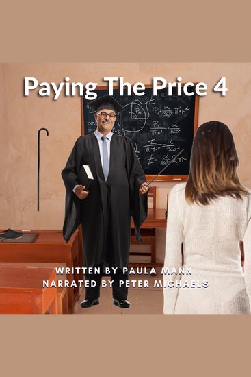 Paying The Price 4 - Phillip spanks Pauline and her Friend and Master spanks an older mother - cover