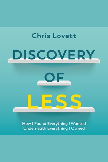 Discovery of Less - How I Found Everything I Wanted Underneath Everything I Owned - cover