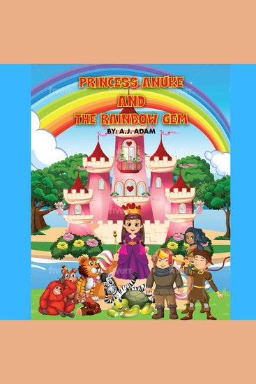 Princess Anuke and the Rainbow Gem - Princess Anuke and The Rainbow Gem - An Illustrated Story of a Brave Princess and a Black Witch - Adventure Book for Kids Ages 3-8 - cover