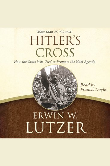 Hitler's Cross - How the Cross Was Used to Promote the Nazi Agenda - cover