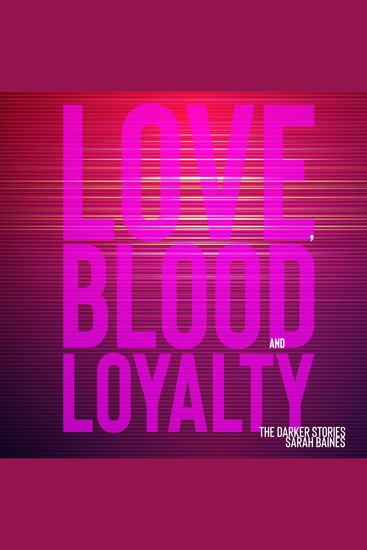 Love Blood and Loyalty - The Darker Stories - cover
