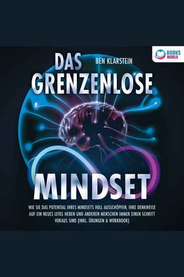Das grenzenlose Mindset: Wie Sie das Potential Ihres Mindsets voll ausschöpfen Ihre Denkweise auf ein neues Level heben und anderen Menschen immer einen Schritt voraus sind (inkl Übungen & Workbook) - cover