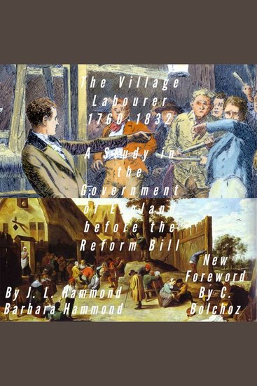 Village Labourer 1760-1832 The: A Study in the Government of England before the Reform Bill - cover