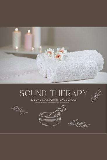 Sound Therapy for Mindfulness Self-Compassion Confidence Motivation Anxiety Depression and Positivity - XXL-Bundle - 20 Song Collection - cover