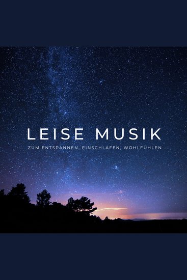 Leise Musik zum Entspannen Einschlafen Wohlfühlen - cover