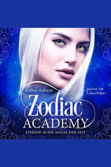 Zodiac Academy Episode 18 - Die Magie der Zeit - cover