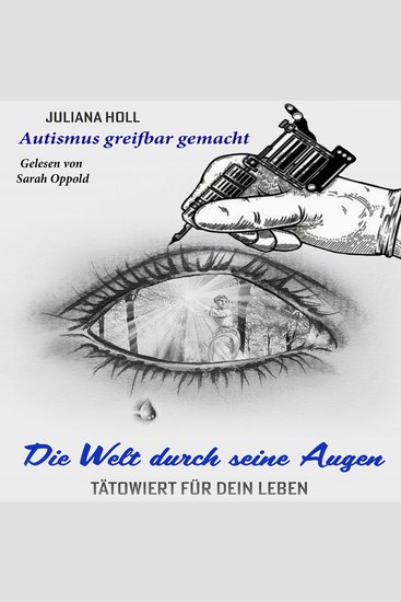 Die Welt durch seine Augen – tätowiert für dein Leben - Autismus greifbar gemacht - cover