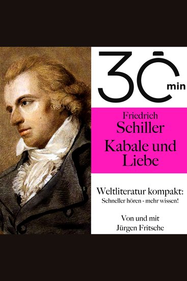 30 Minuten: Friedrich Schillers "Kabale und Liebe" - Weltliteratur kompakt: Schneller hören – mehr wissen! - cover