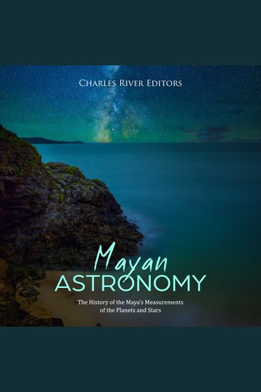 Mayan Astronomy: The History of the Maya’s Measurements of the Planets and Stars - cover