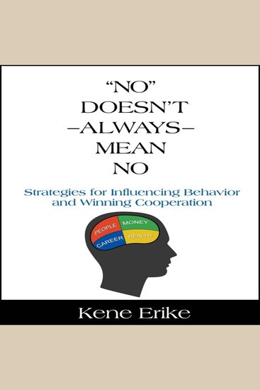 "No" Doesn't Always Mean No - Strategies for Influencing Behavior and Winning Cooperation - cover