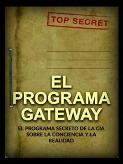 El Programa Gateway (Traducido) - El Programa secreto de la CIA sobre la conciencia y la realidad - cover