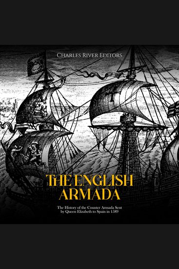 English Armada The: The History of the Counter Armada Sent by Queen Elizabeth to Spain in 1589 - cover