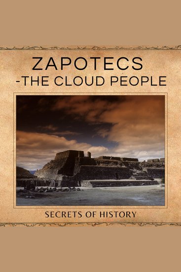 Zapotecs - The Cloud People - The rise of the Zapotec and the defense of Quiengola - cover