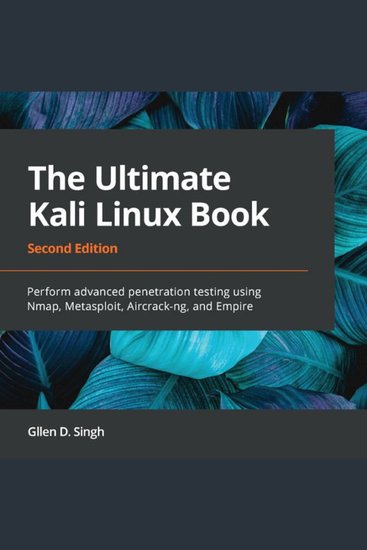 Ultimate Kali Linux Book Second Edition: Perform advanced penetration testing using Nmap Metasploit Aircrack-ng and Empire - cover