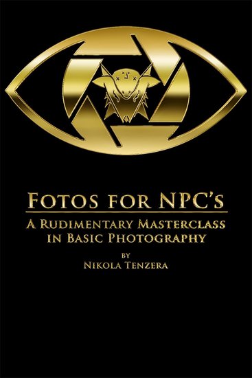 Fotos for NPC's - A Rudimentary Masterclass in Basic Photography - cover