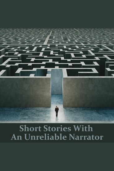 Short Stories with An Unreliable Narrator - For these authors the truth has many versions and perspectives - cover