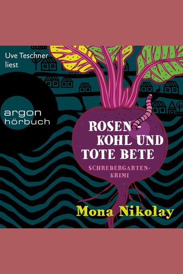 Rosenkohl und tote Bete - Schrebergartenkrimi - Manne Nowak ermittelt Band 1 (Ungekürzte Lesung) - cover