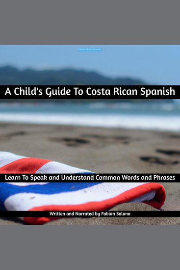 A Child's Guide To Costa Rican Spanish - Learn To Speak and Understand Common Words and Phrases - cover