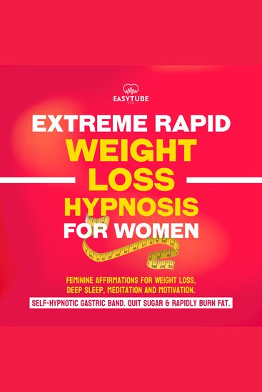 Extreme Rapid Weight Loss Hypnosis for Women - Feminine Affirmations for Weight Loss Deep Sleep Meditation and Motivation Self-Hypnotic Gastric Band Quit Sugar & Rapidly Burn Fat - cover