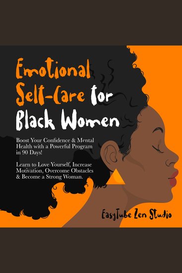 Emotional Self-Care for Black Women - Boost Your Confidence & Mental Health with a Powerful Program in 90 Days! Learn to Love Yourself Increase Motivation Overcome Obstacles & Become a Strong Woman - cover