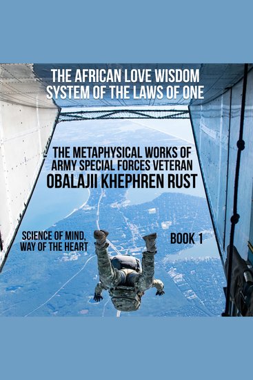 African Love Wisdom System of the Laws of One The - The Metaphysical Works of Army Special Forces Veteran Obalajii Khephren Rust - cover