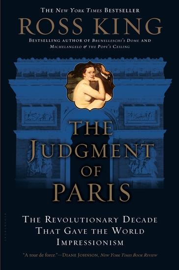 The Judgment of Paris - The Revolutionary Decade that Gave the World Impressionism - cover