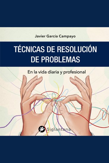 Técnicas de resolución de problemas - En la vida diaria y profesional - cover