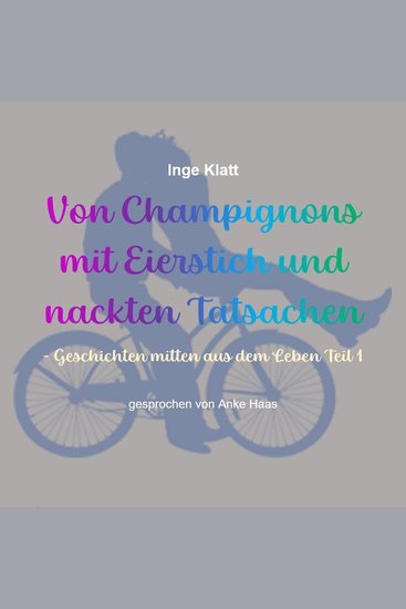 Von Champignons mit Eierstich und nackten Tatsachen - Geschichten mitten aus dem Leben Teil 1 - cover