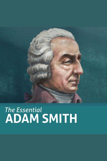 Essential Adam Smith The (Essential Scholars) - cover