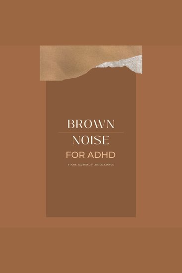 Brown Noise for ADHD (Focus Reading Studying Coding) - The Brown Noise Collection - cover