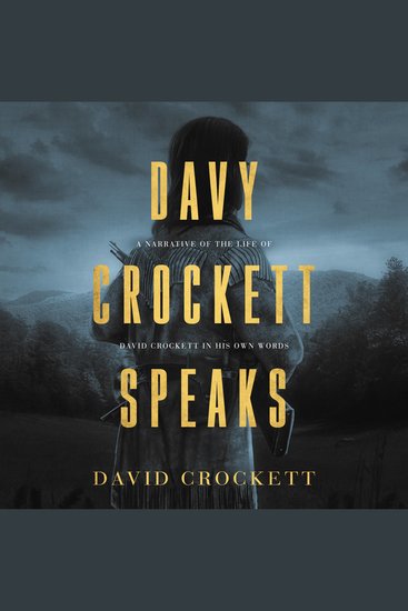 Davy Crockett Speaks - A Narrative of the Life of David Crockett - cover