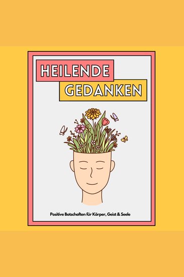 Heilende Gedanken: Positive Botschaften für Körper Geist und Seele - cover