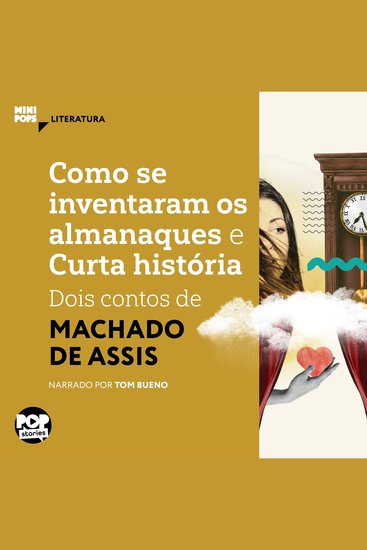 Como se inventaram os almanaques e Curta história: Dois contos de Machado de Assis - Literatura - cover