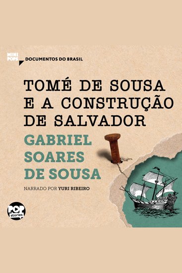 Tomé de Sousa e A construção de Salvador: Trechos selecionados de Tratado Descritivo do Brasil - Documentos do Brasil - cover
