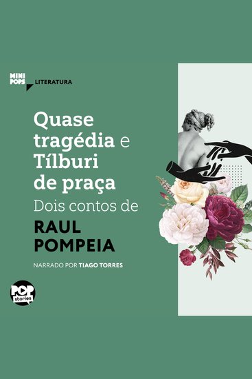 Quase tragédia e Tílburi de praça: Dois contos de Raul Pompeia - Literatura - cover