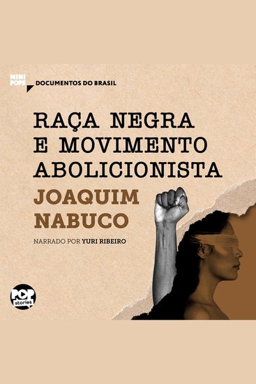 Raça negra e Movimento abolicionista: Trechos selecionados de O Abolicionismo - Documentos do Brasil - cover