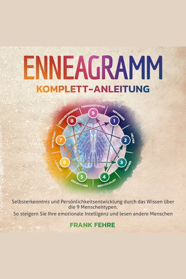 Enneagramm Komplett-Anleitung: Selbsterkenntnis und Persönlichkeitsentwicklung durch das Wissen über die 9 Menschentypen So steigern Sie Ihre emotionale Intelligenz und lesen andere Menschen - cover