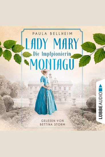 Die Impfpionierin - Lady Mary Montagu - Mit ihrem Wissen rettete sie Menschenleben und schrieb Medizingeschichte (Ungekürzt) - cover