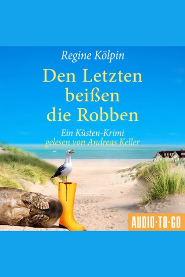 Den Letzten beißen die Robben - Ino Tjarks & Co ermitteln - Ein Küsten-Krimi Band 3 (ungekürzt) - cover