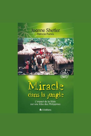 Miracle dans la jungle - L'impact de la Bible sur une tribu des Philippines - cover