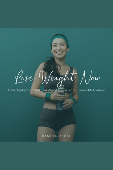 Lose Weight Now: A Meditation for Natural Weight Loss and Fitness Motivation - cover