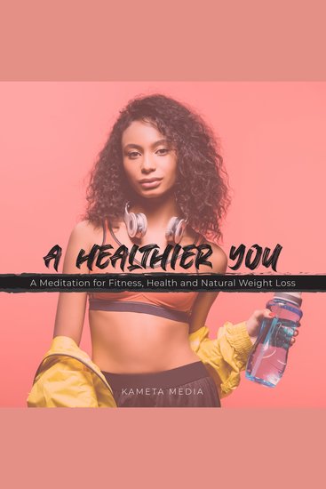 Healthier You A: A Meditation for Fitness Health and Natural Weight Loss - cover