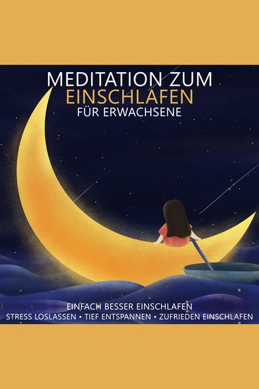 Meditation zum Einschlafen für Erwachsene - Einfach besser einschlafen - Stress loslassen tief entspannen zufrieden einschlafen - cover
