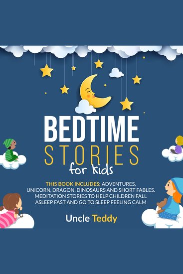 Bedtime Stories For Kids - This Book Includes: Adventures Unicorn Dragon Dinosaurs And Short Fables Meditation Stories To Help Children Fall Asleep Fast And Go To Sleep Feeling Calm - cover