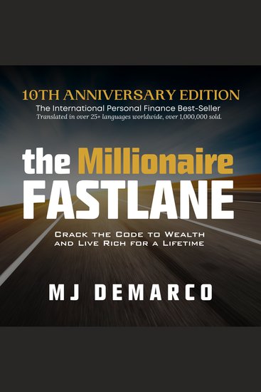 The Millionaire Fastlane 10th Anniversary Edition - Crack the Code to Wealth and Live Rich for a Lifetime - cover