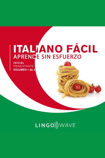 Italiano Fácil - Aprende Sin Esfuerzo - Principiante inicial - Volumen 1 de 3 - cover