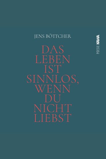 Das Leben ist sinnlos wenn du nicht liebst - Eine poetische Hymne auf das Wunder des Seins - cover