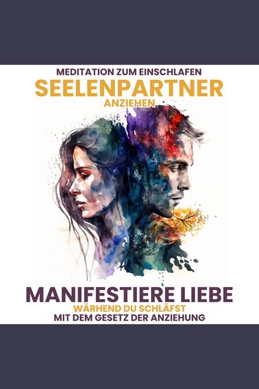 Seelenpartner anziehen: Manifestiere Liebe während Du schläfst mit dem Gesetz der Anziehung - Meditation zum Einschlafen - cover
