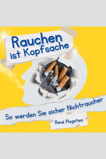 Rauchen ist Kopfsache - So werden Sie sicher Nichtraucher - cover