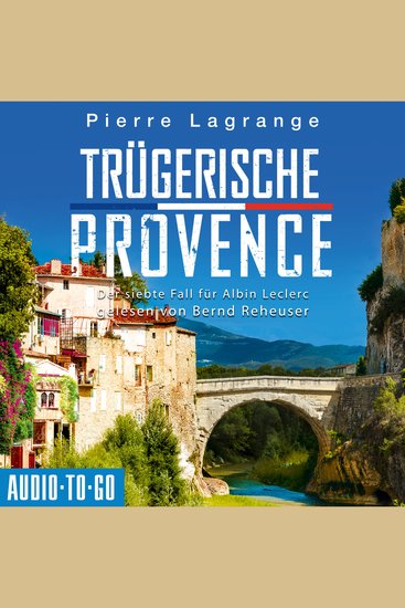 Trügerische Provence - Ein Fall für Commissaire Leclerc - Der siebte Fall für Albin Leclerc Band 7 (ungekürzt) - cover
